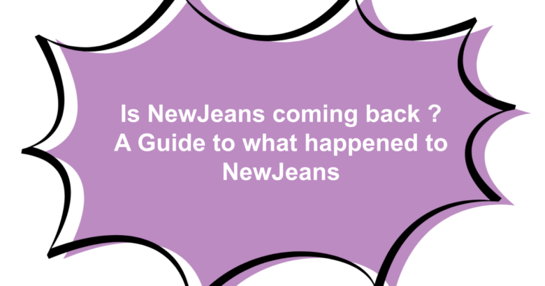 Is NewJeans coming back ? A Guide to what happened to NewJeans